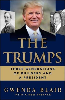 The Trumps: Three Generations of Builders and a President Paperback Simon & Schuster