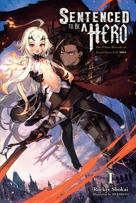Sentenced to Be a Hero, Vol. 1 (Light Novel): The Prison Records of Penal Hero Unit 9004 Volume 1 by Shokai, Rocket