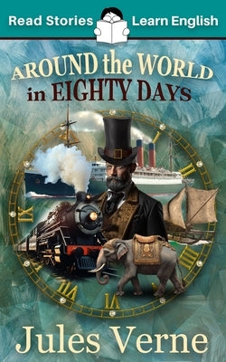 Around the World in 80 Days: CEFR level A2 (ELT Graded Reader) by Kovacs, Karen