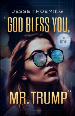 God Bless You, Mr. Trump by Thoeming, Jesse