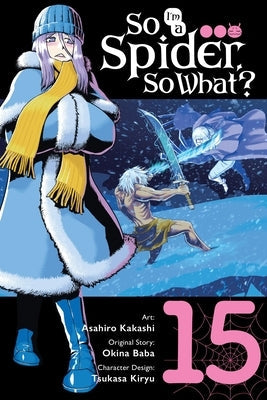 So I'm a Spider, So What?, Vol. 15 (Manga): Volume 15 by Baba, Okina