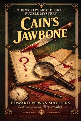 Cain's Jawbone: The World's Most Difficult Puzzle Mystery by Mathers, Edward Powys