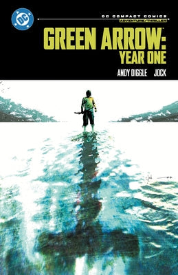 Green Arrow: Year One: DC Compact Comics Edition by Diggle, Andy