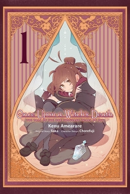 Once Upon a Witch's Death, Vol. 1 (Manga): The Tale of the One Thousand Tears of Joy Volume 1 by Amearare, Kenu