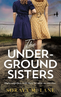 The Underground Sisters by Lane, Soraya M.