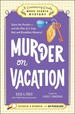 Murder on Vacation: Book 4: Solve the Puzzles--And the Plot of a Cozy Bed and Breakfast Mystery! by Point, Rosie A.