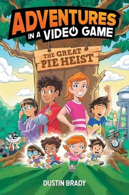 The Adventures in a Video Game: Great Pie Heist Volume 4 by Brady, Dustin