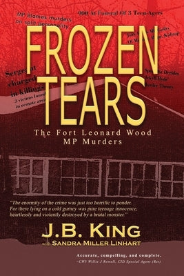 Frozen Tears: The Fort Leonard Wood MP Murders by King, J. B.