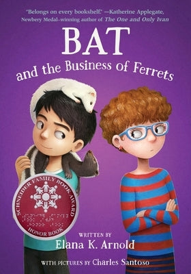 Bat and the Business of Ferrets by Arnold, Elana K.