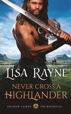 Never Cross a Highlander by Rayne, Lisa
