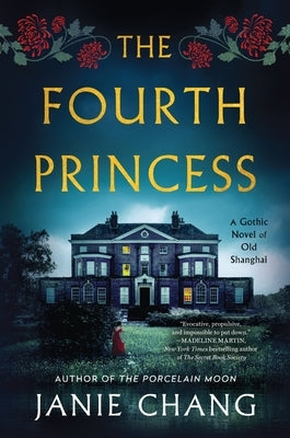 The Fourth Princess: A Gothic Novel of Old Shanghai by Chang, Janie