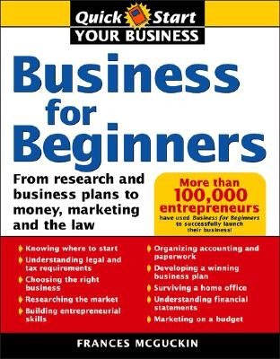Business for Beginners: From Research and Business Plans to Money, Marketing and the Law Paperback Sourcebooks