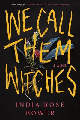 We Call Them Witches by Bower, India-Rose