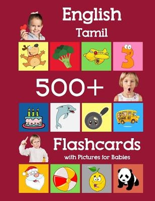 English Tamil 500 Flashcards with Pictures for Babies: Learning homeschool frequency words flash cards for child toddlers preschool kindergarten and k Paperback Independently Published