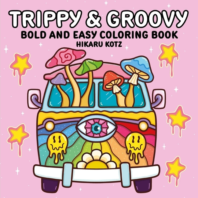Trippy & Groovy: Bold and Easy Coloring Book by Kotz, Hikaru