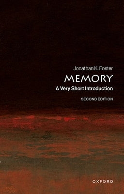 Memory: A Very Short Introduction by Foster, Jonathan K.