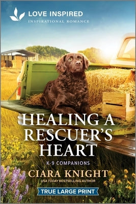 Healing a Rescuer's Heart: An Uplifting Inspirational Romance by Knight, Ciara