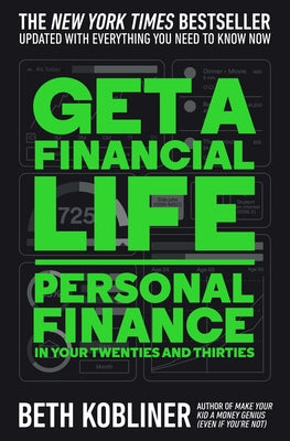 Get a Financial Life: Personal Finance in Your Twenties and Thirties by Kobliner, Beth