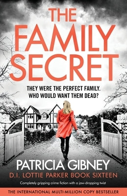 The Family Secret: Completely gripping crime fiction with a jaw-dropping twist by Gibney, Patricia