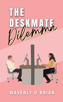 The Deskmate Dilemma by O'Brian, Waverly