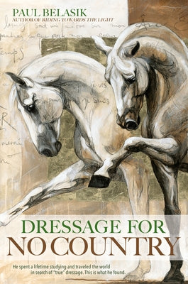 Dressage for No Country: Finding Meaning, Magic and Mastery in the Second Half of Life Paperback Trafalgar Square Books