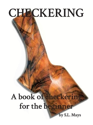 Checkering: A Book of Checkering for Beginners Paperback 4D Reamer Rentals Ltd