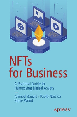 Nfts for Business: A Practical Guide to Harnessing Digital Assets Paperback Apress