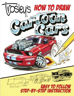 Trosley's How to Draw Cartoon Cars Paperback Cartech