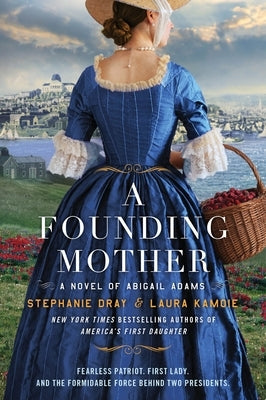 A Founding Mother: A Novel of Abigail Adams by Dray, Stephanie