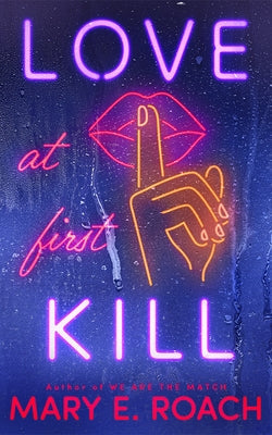 Love at First Kill by Roach, Mary E.