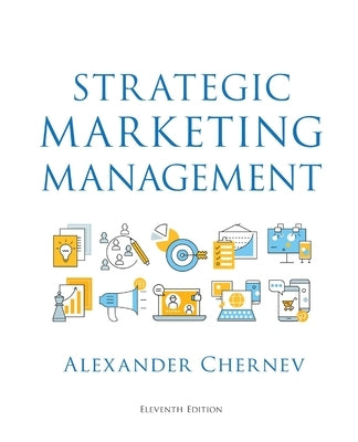 Strategic Marketing Management, 11th Edition by Chernev, Alexander
