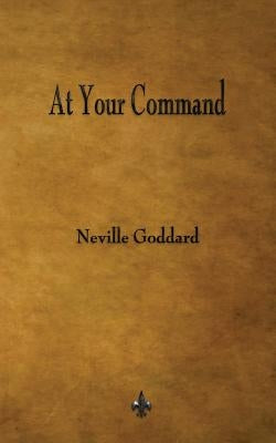 At Your Command by Goddard, Neville