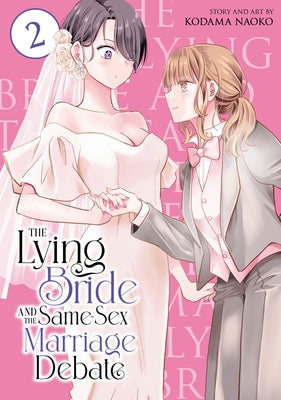 The Lying Bride and the Same-Sex Marriage Debate Vol. 2 by Naoko, Kodama