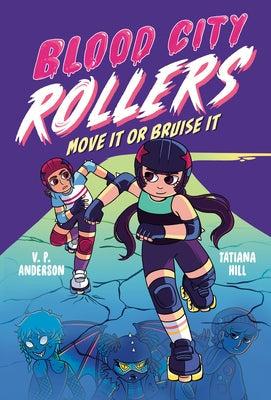 Blood City Rollers: Move It or Bruise It by Anderson, V. P.