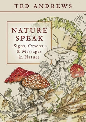 Nature Speak: Signs, Omens and Messages in Nature by Andrews, Ted