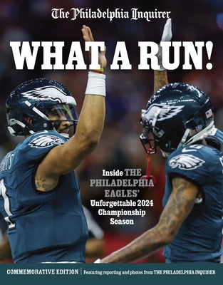 What a Run!: Inside the Philadelphia Eagles' Unforgettable 2024 Championship Season Paperback Triumph Books (IL)
