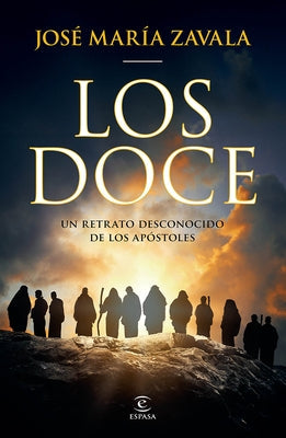 Los Doce: Un Retrato Desconocido de Los Apóstoles / The Twelve: A New Portrait of the Apostles by Zavala, José María