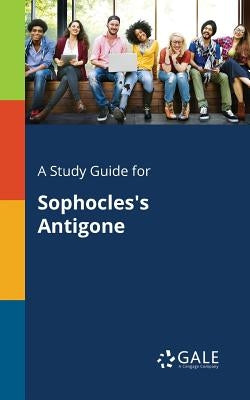 A Study Guide for Sophocles's Antigone Paperback Gale, Study Guides