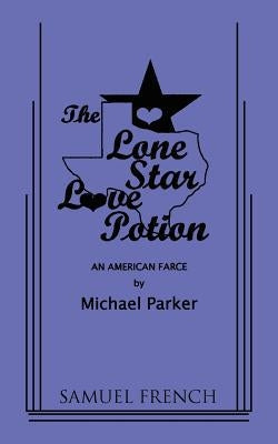 The Lone Star Love Potion Paperback Samuel French, Inc.