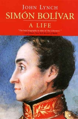 Simón Bolívar (Simon Bolivar): A Life by Lynch, John