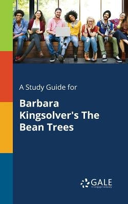 A Study Guide for Barbara Kingsolver's The Bean Trees Paperback Gale, Study Guides