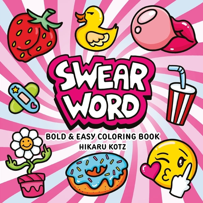 Swear Word: Bold and Easy Coloring Book by Kotz, Hikaru