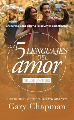 Los 5 Lenguajes del Amor Para Jóvenes (Revisado) by Chapman, Gary