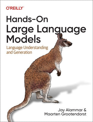 Hands-On Large Language Models: Language Understanding and Generation Paperback O'Reilly Media