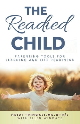 The Readied Child: Parenting Tools for Learning and Life Readiness by Tringali, Heidi