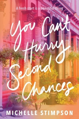 You Can't Hurry Second Chances by Stimpson, Michelle