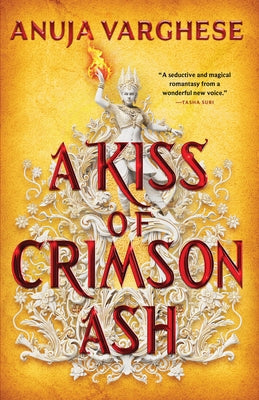 A Kiss of Crimson Ash by Varghese, Anuja