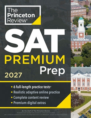 Princeton Review SAT Premium Prep, 2027: 6 Full-Length Practice Tests (3 in Book + 3 Adaptive Tests Online) + Online Flashcards + Review & Tools by The Princeton Review