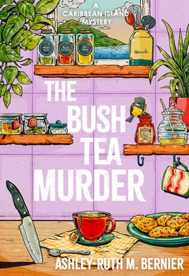 The Bush Tea Murder by Bernier, Ashley-Ruth
