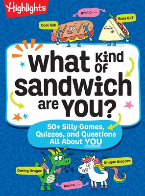What Kind of Sandwich Are You?: A This or That Highlights Activity Book with Quizzes, Wacky Prompts, Playful Conversation Starters and More Road Trip by Highlights